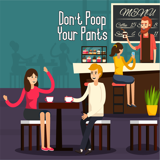 Don't Poop Your Pants!