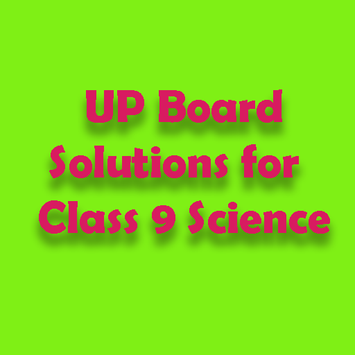 UP Board Solutions for Class 9 Science विज्ञान