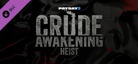 PAYDAY 2: Crude Awakening Heist