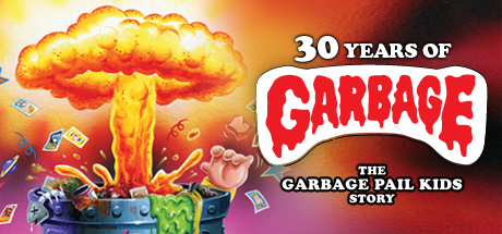 30 Years of Garbage: The Garbage Pail Kids Story