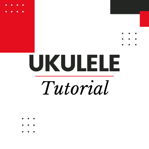 Ukulele Tutorial