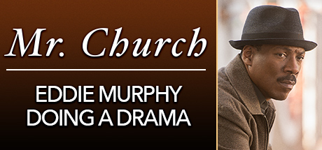 Mr. Church: Eddie Murphy Doing a Drama