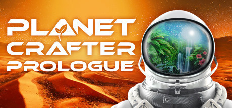 The Planet Crafter: Prologue