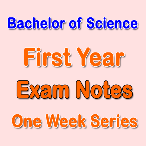 BSc First Year Exam Notes - One Week Series