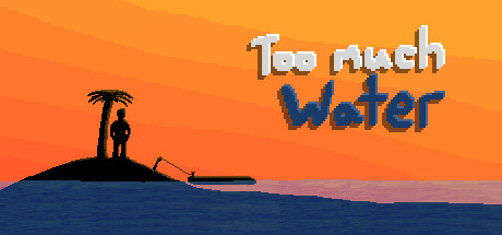 Too Much Water