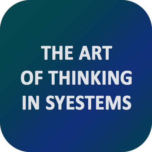 The Art of Thinking in System