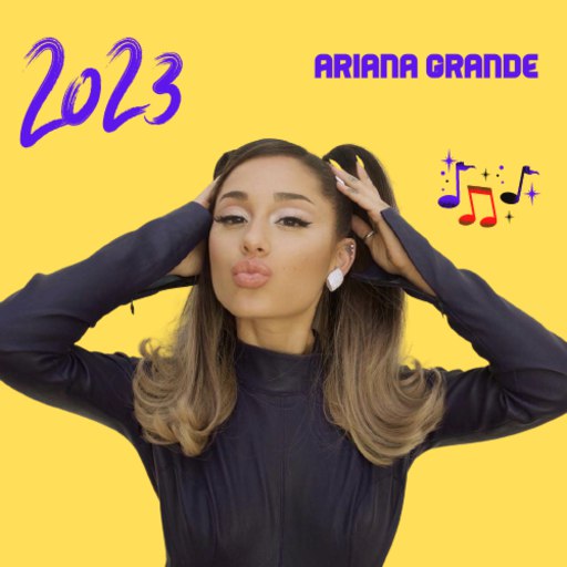 Ariana Grande songs 2023