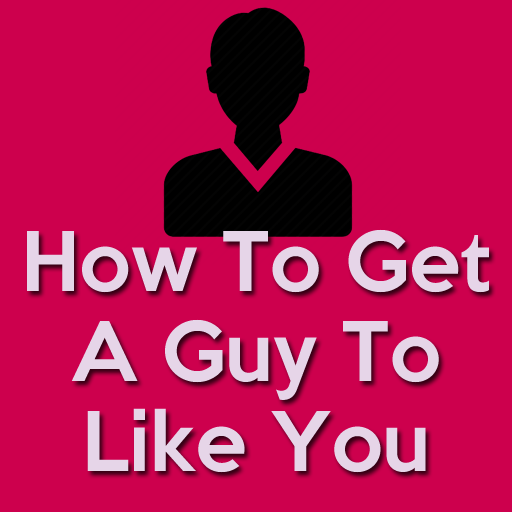 How To Get A Guy To Like You -