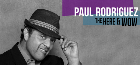 Paul Rodriguez: The Here and Wow