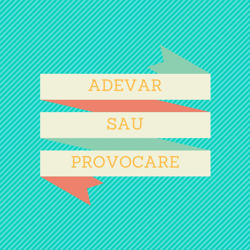 Adevar Sau Provocare