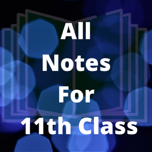 All Subjects Notes Class 11