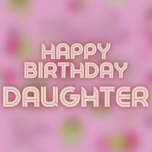 Happy Birthday Daughter