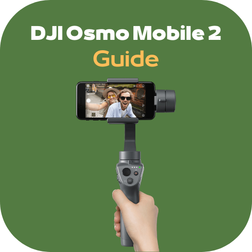 DJI Osmo Mobile 2 Guide