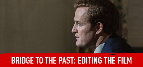 Chappaquiddick: Bridge to the Past: Editing the Film
