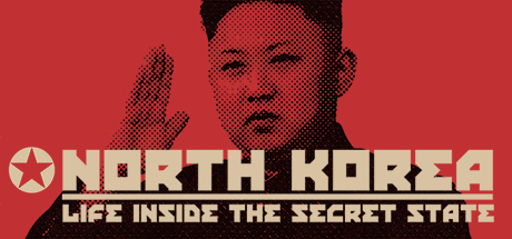 North Korea: Life Inside the Secret State
