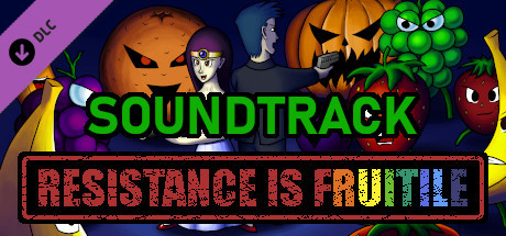 Resistance is Fruitile Soundtrack