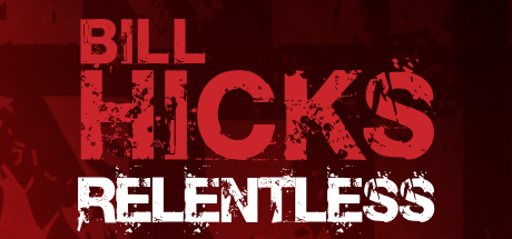 Bill Hicks: Relentless