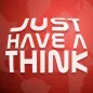 Just Have a Think