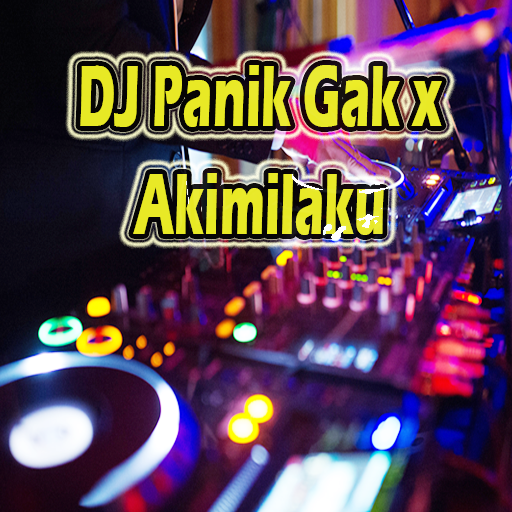 DJ Panik Gak x Akimilaku