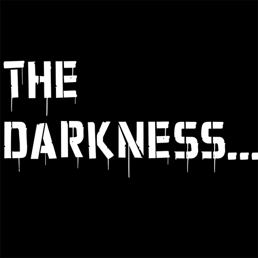 The Darkness...