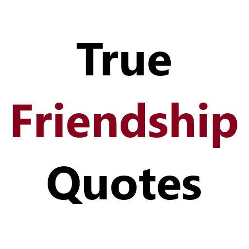 True Friendship Quotes