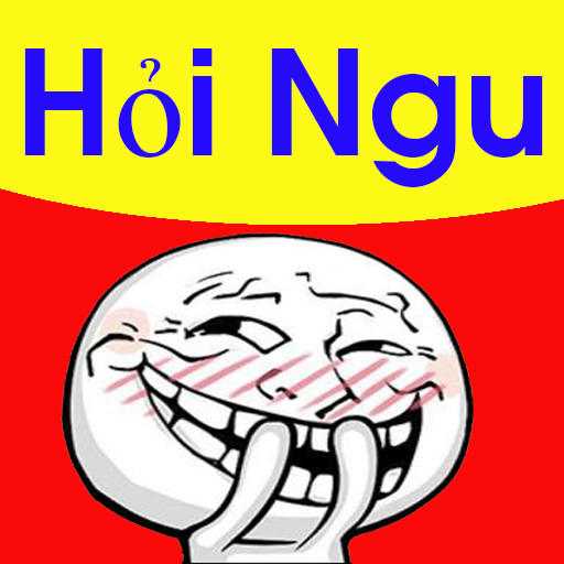 Hỏi Ngu -  Hỏi Troll