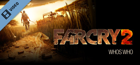 Far Cry® 2 - Whos Who