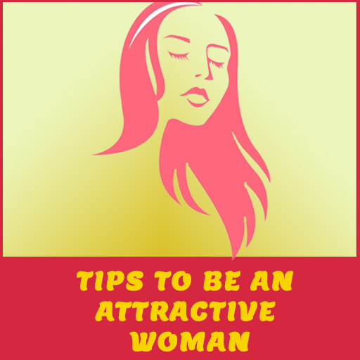 Tips to Be an Attractive Woman