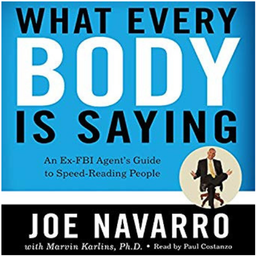 What Every BODY Is Saying By Joe Navarro