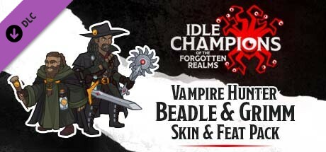 Idle Champions - Vampire Hunter Beadle & Grimm Skin & Feat Pack