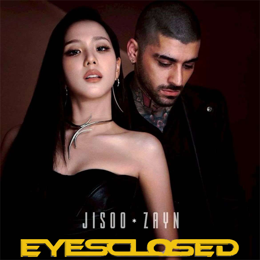 JISOO X ZAYN - EYES CLOSED