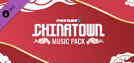 PAYDAY 2: Chinatown Music Pack