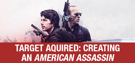 American Assassin: Target Aquired: Creating An American Assassin