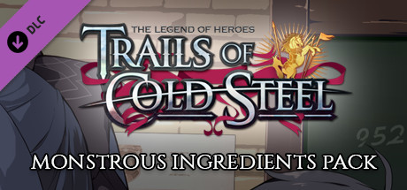 The Legend of Heroes: Trails of Cold Steel - Monstrous Ingredients Pack