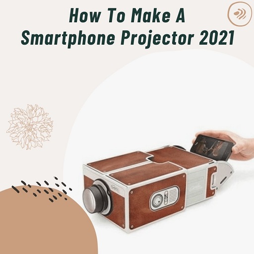 How Make Smartphone Projector