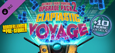 Claptastic Voyage and Ultimate Vault Hunter Upgrade Pack 2