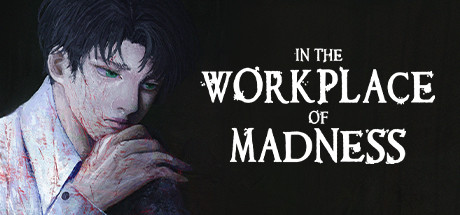 In the Workplace of Madness