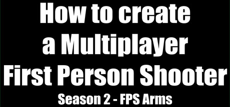 How to create a Multiplayer First Person Shooter (FPS): Create your own Multiplayer FPS: First Perso