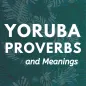 Yoruba Proverbs and Meanings
