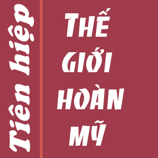 Thế giới hoàn mỹ - tiên hiệp