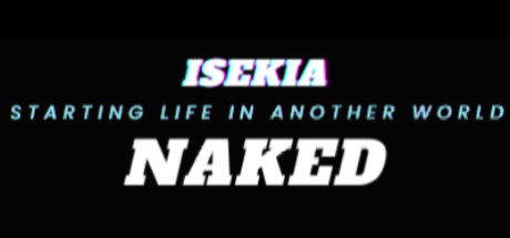 ISEKIA: Starting Life In Another World Naked