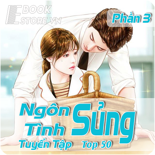 Ngôn Tình Sủng Top 50 Tuyển Tập Phần 3/3