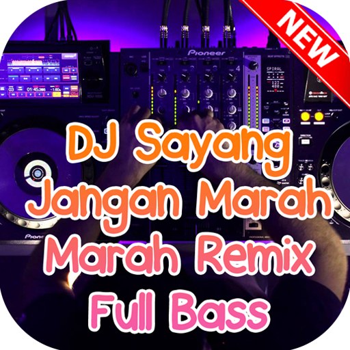 DJ Sayang Jangan Marah Marah Remix Full Bass