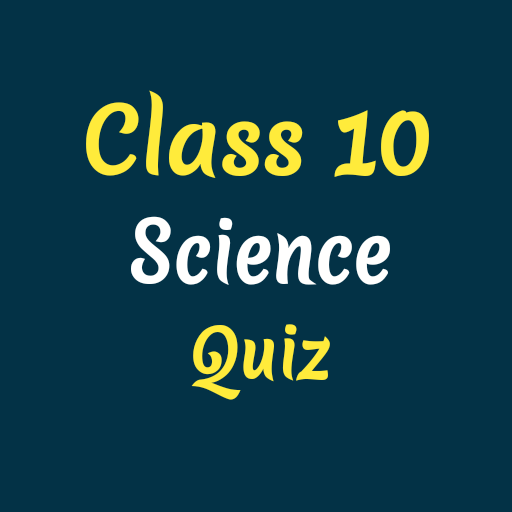 Class 10 Science Quiz