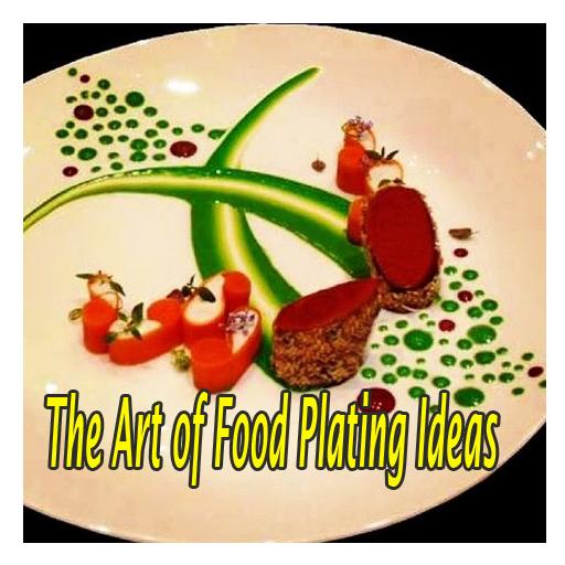 The Art of Food Plating Ideas