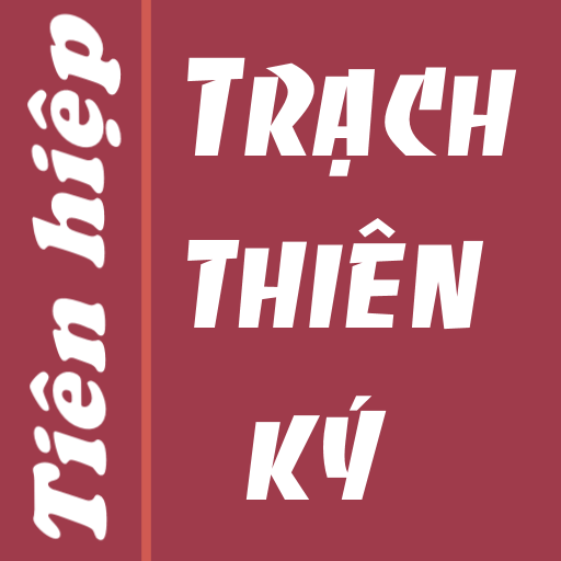 Trạch thiên ký Truyện offline