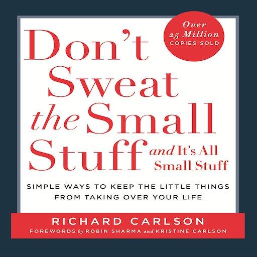 Don't Sweat the Small Stuff by Richard Carlson