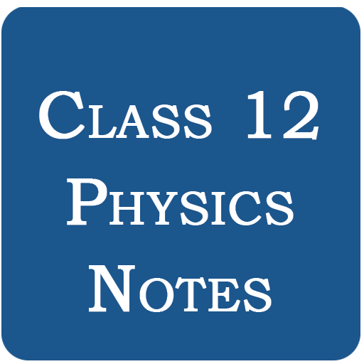 Class 12 Physics Notes