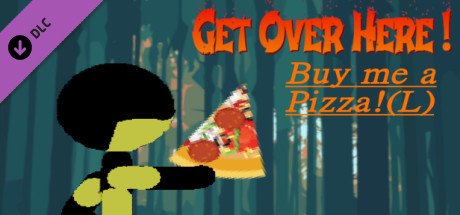 Get Over Here! - Buy me a pizza! (L)