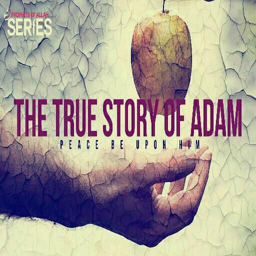 STORY OF PROPHET ADAM